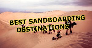 Världens bästa sandboarddestinationer